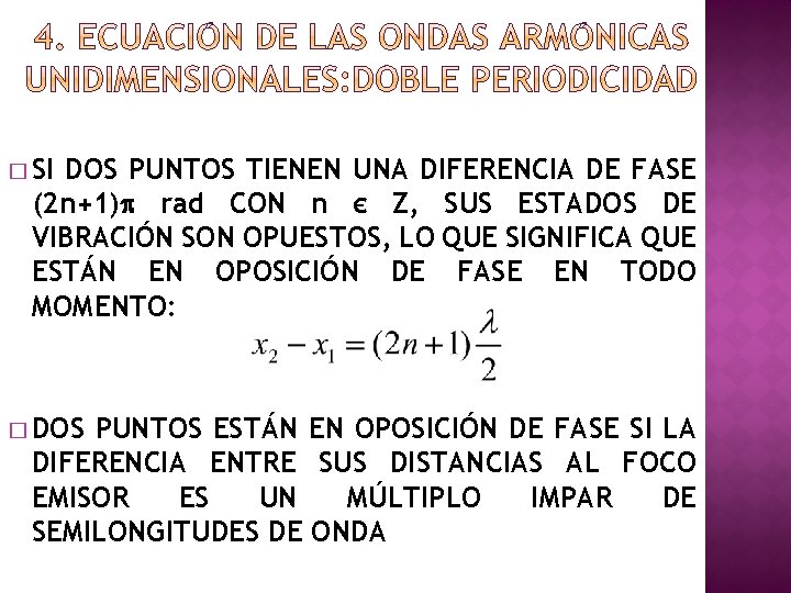 � SI DOS PUNTOS TIENEN UNA DIFERENCIA DE FASE (2 n+1)p rad CON n