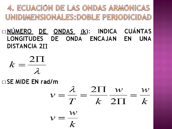 � NÚMERO DE ONDAS (k): INDICA LONGITUDES DE ONDA ENCAJAN DISTANCIA 2 P �