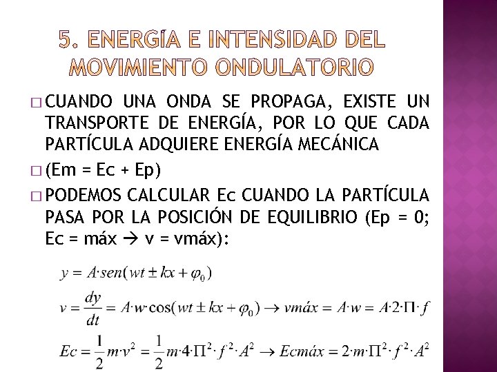 � CUANDO UNA ONDA SE PROPAGA, EXISTE UN TRANSPORTE DE ENERGÍA, POR LO QUE