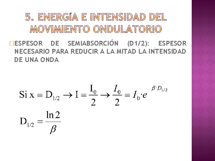 �ESPESOR DE SEMIABSORCIÓN (D 1/2): ESPESOR NECESARIO PARA REDUCIR A LA MITAD LA INTENSIDAD