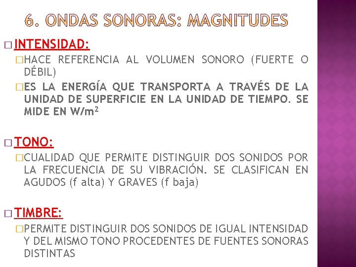 � INTENSIDAD: �HACE REFERENCIA AL VOLUMEN SONORO (FUERTE O DÉBIL) �ES LA ENERGÍA QUE