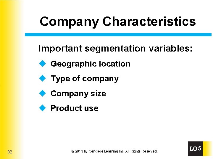 Company Characteristics Important segmentation variables: u Geographic location u Type of company u Company
