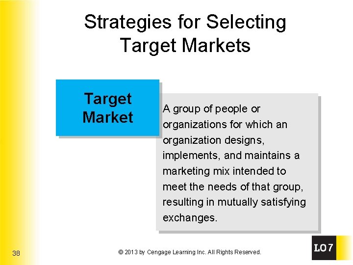 Strategies for Selecting Target Markets Target Market 38 A group of people or organizations