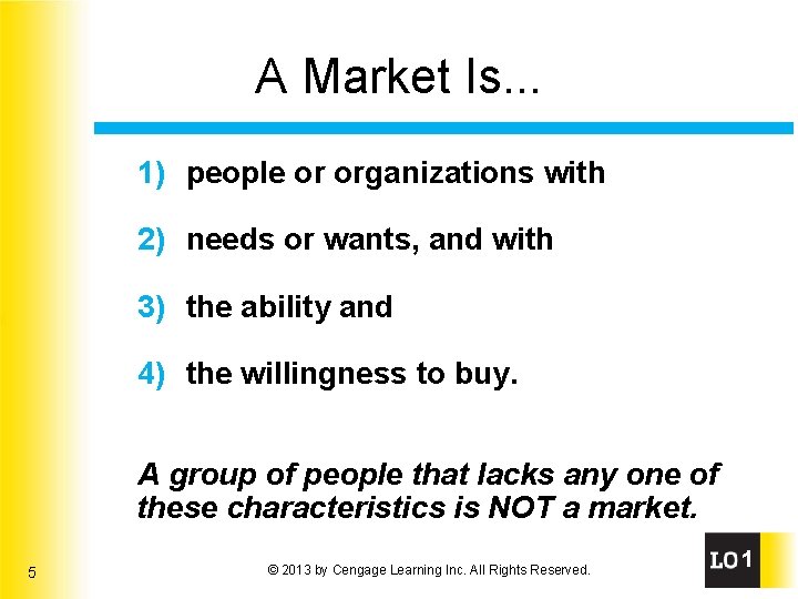 A Market Is. . . 1) people or organizations with 2) needs or wants,