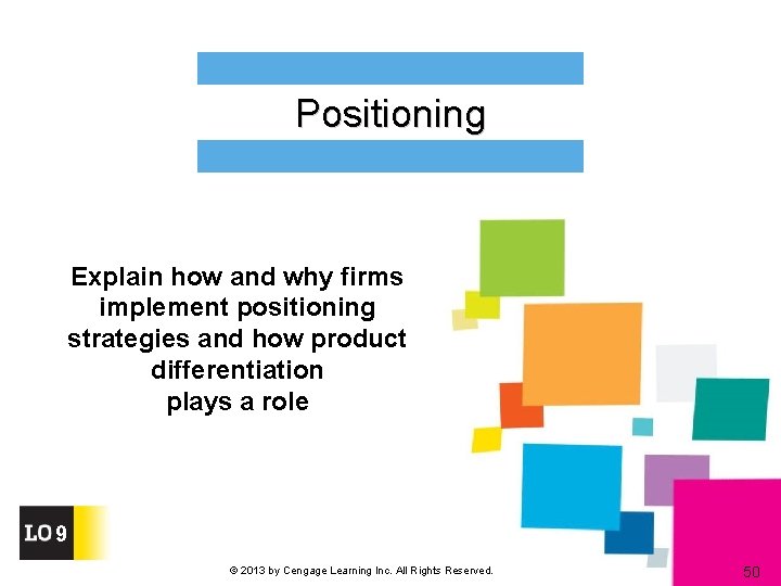 Positioning Explain how and why firms implement positioning strategies and how product differentiation plays