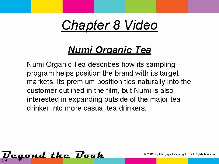 Chapter 8 Video Numi Organic Tea describes how its sampling program helps position the