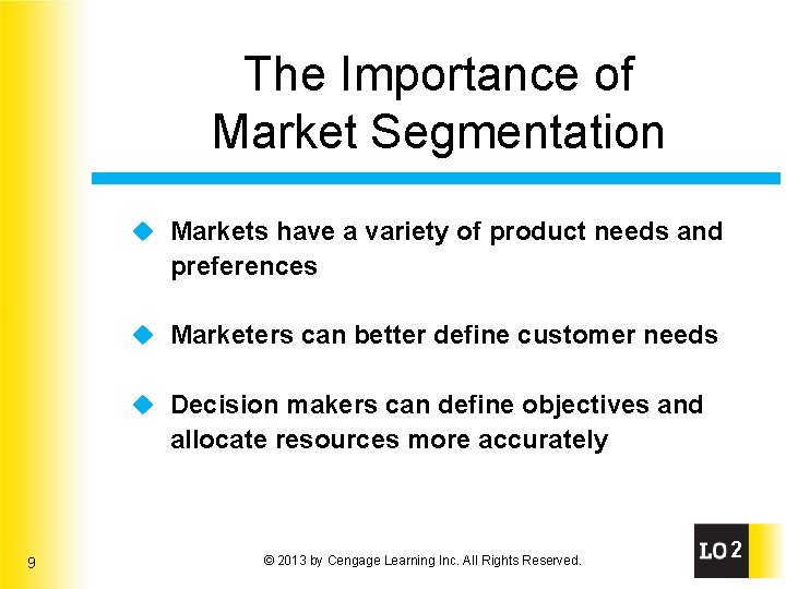 The Importance of Market Segmentation u Markets have a variety of product needs and