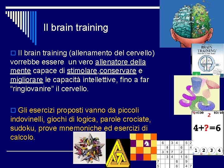 Il brain training o Il brain training (allenamento del cervello) vorrebbe essere un vero