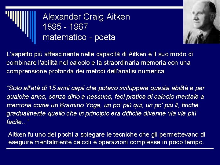 Alexander Craig Aitken 1895 - 1967 matematico - poeta L'aspetto più affascinante nelle capacità