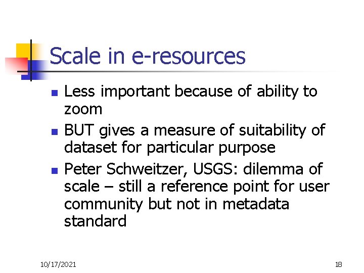 Scale in e-resources n n n Less important because of ability to zoom BUT