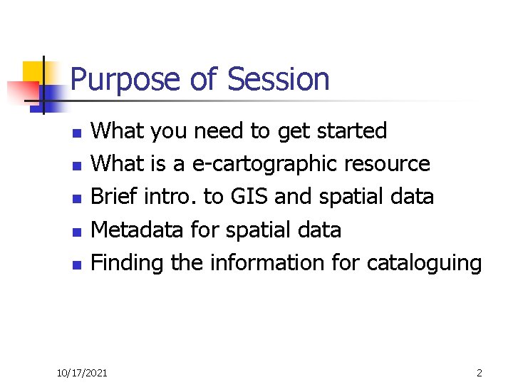 Purpose of Session n n What you need to get started What is a