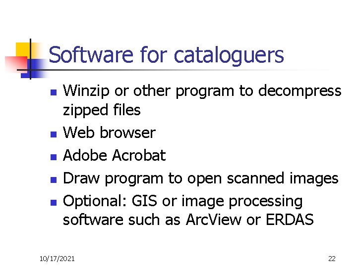 Software for cataloguers n n n Winzip or other program to decompress zipped files