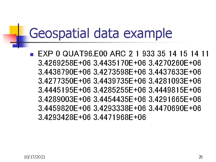 Geospatial data example n EXP 0 QUAT 96. E 00 ARC 2 1 933