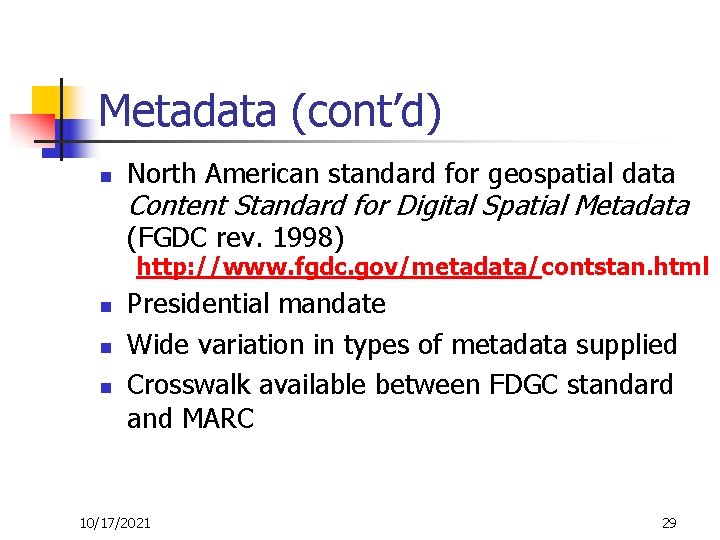 Metadata (cont’d) n North American standard for geospatial data Content Standard for Digital Spatial