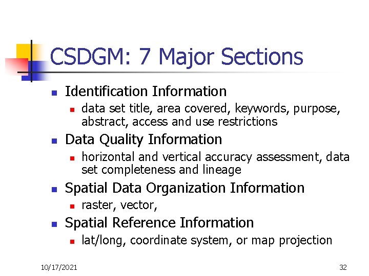 CSDGM: 7 Major Sections n Identification Information n n Data Quality Information n n