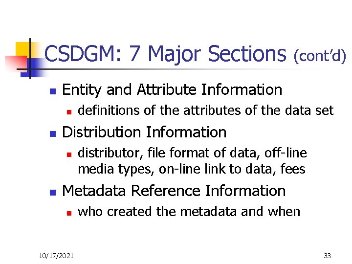 CSDGM: 7 Major Sections n Entity and Attribute Information n n definitions of the
