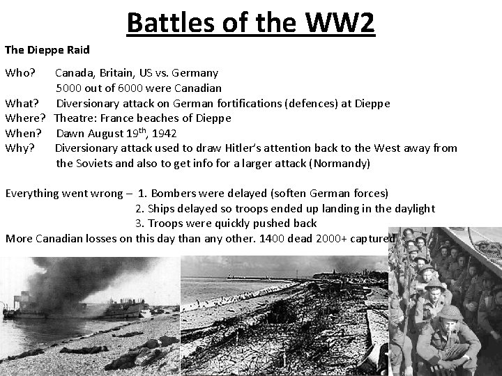 Battles of the WW 2 The Dieppe Raid Who? Canada, Britain, US vs. Germany