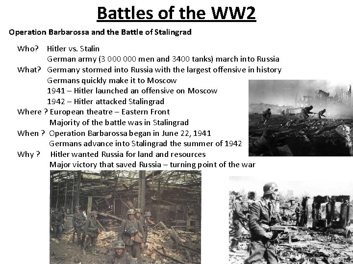 Battles of the WW 2 Operation Barbarossa and the Battle of Stalingrad Who? Hitler