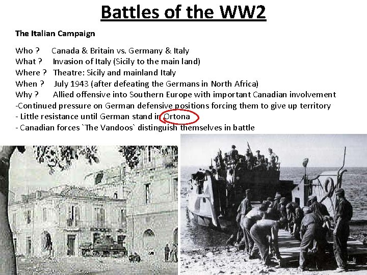 Battles of the WW 2 The Italian Campaign Who ? Canada & Britain vs.