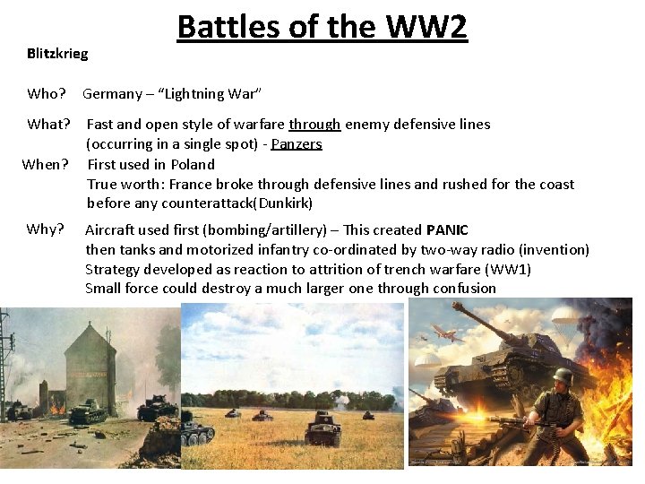 Blitzkrieg Battles of the WW 2 Who? Germany – “Lightning War” What? Fast and