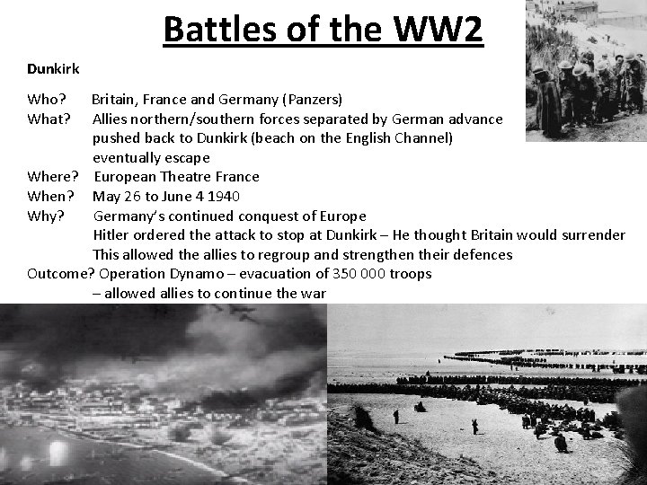 Battles of the WW 2 Dunkirk Who? What? Britain, France and Germany (Panzers) Allies
