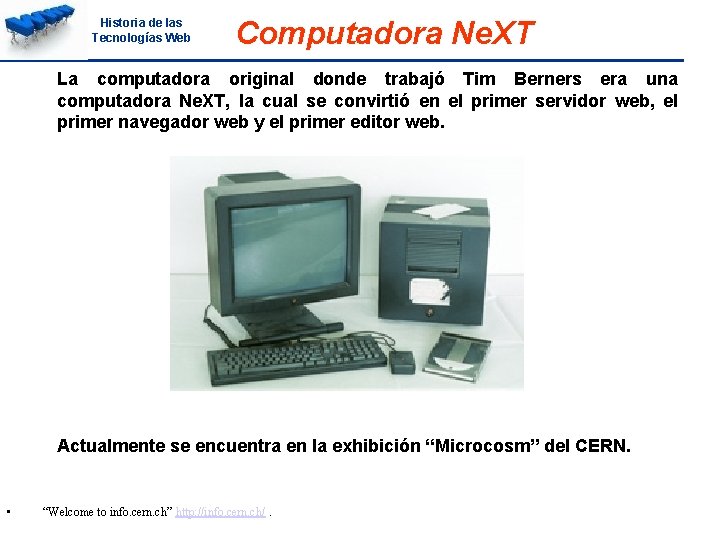 Historia de las Tecnologías Web Computadora Ne. XT La computadora original donde trabajó Tim