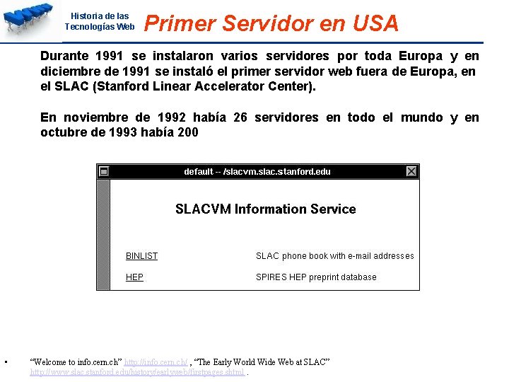 Historia de las Tecnologías Web Primer Servidor en USA Durante 1991 se instalaron varios