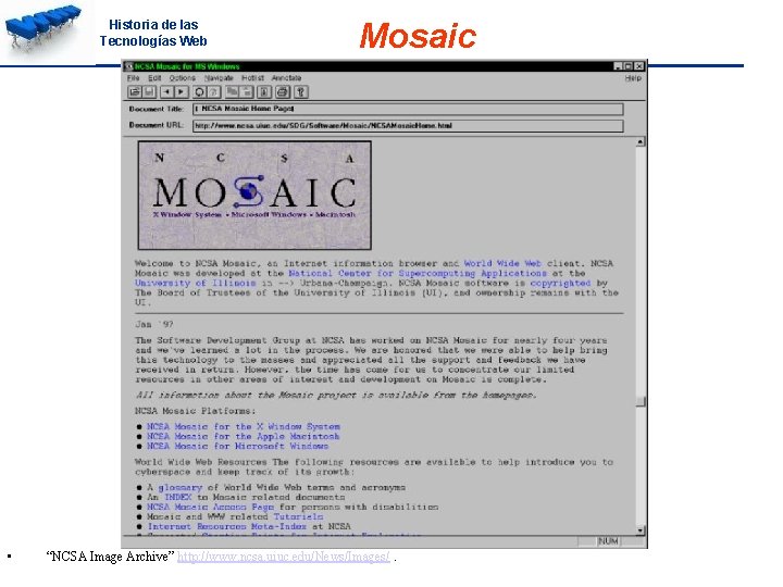 Historia de las Tecnologías Web • Mosaic “NCSA Image Archive” http: //www. ncsa. uiuc.