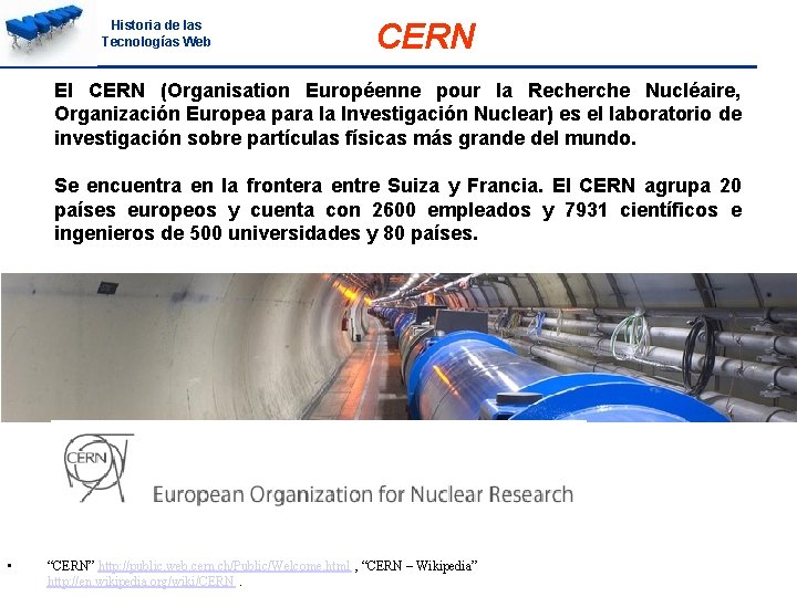Historia de las Tecnologías Web CERN El CERN (Organisation Européenne pour la Recherche Nucléaire,