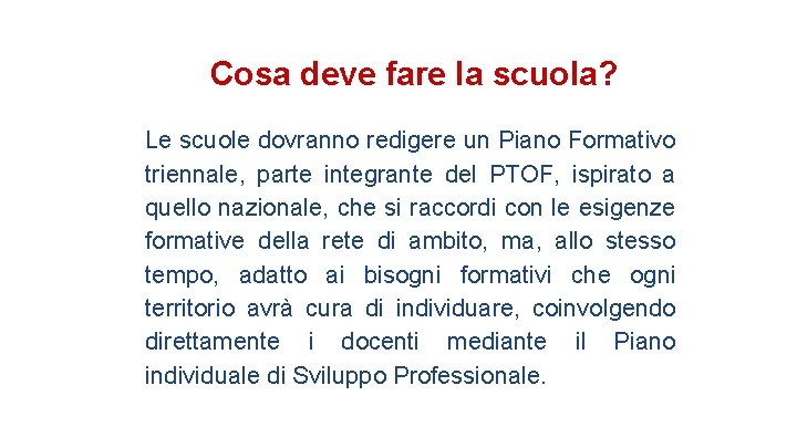 Cosa deve fare la scuola? Le scuole dovranno redigere un Piano Formativo triennale, parte