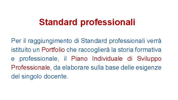 Standard professionali Per il raggiungimento di Standard professionali verrà istituito un Portfolio che raccoglierà