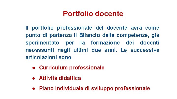Portfolio docente Il portfolio professionale del docente avrà come punto di partenza il Bilancio
