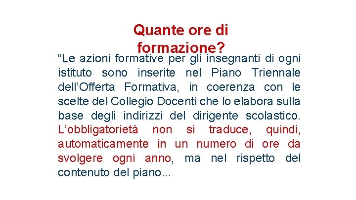 Quante ore di formazione? “Le azioni formative per gli insegnanti di ogni istituto sono