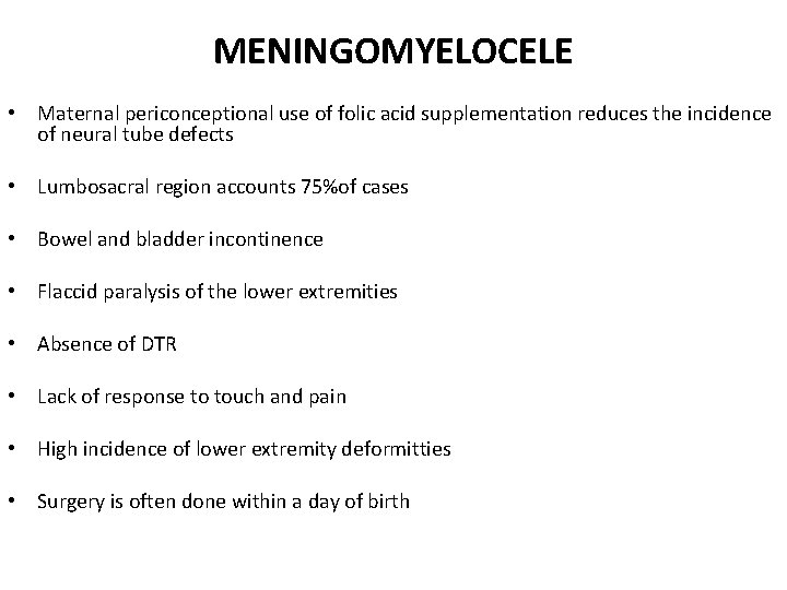 MENINGOMYELOCELE • Maternal periconceptional use of folic acid supplementation reduces the incidence of neural