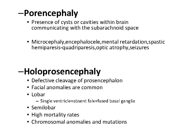 –Porencephaly • Presence of cysts or cavities within brain communicating with the subarachnoid space