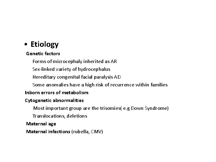  • Etiology Genetic factors Forms of microcephaly inherited as AR Sex-linked variety of