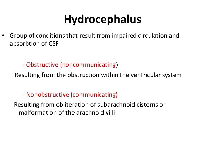 Hydrocephalus • Group of conditions that result from impaired circulation and absorbtion of CSF