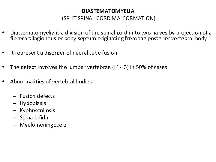 DIASTEMATOMYELIA (SPLIT SPINAL CORD MALFORMATION) • Diastematomyelia is a division of the spinal cord