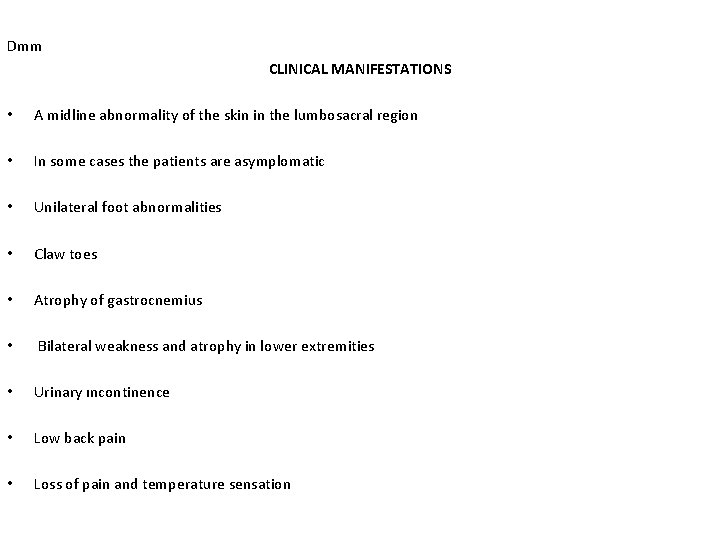 Dmm CLINICAL MANIFESTATIONS • A midline abnormality of the skin in the lumbosacral region