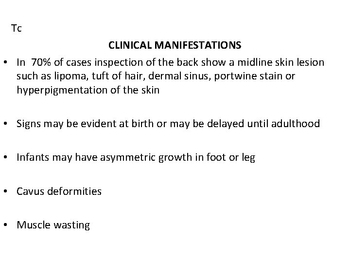 Tc CLINICAL MANIFESTATIONS • In 70% of cases inspection of the back show a