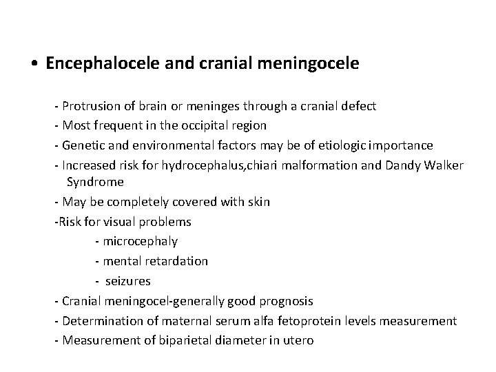  • Encephalocele and cranial meningocele - Protrusion of brain or meninges through a