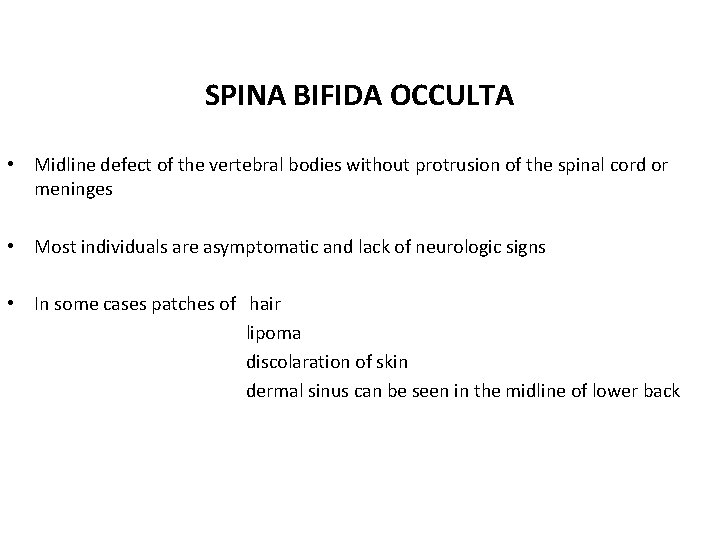 SPINA BIFIDA OCCULTA • Midline defect of the vertebral bodies without protrusion of the