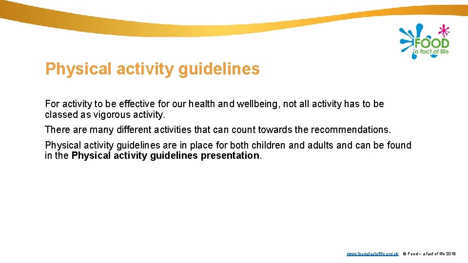 Physical activity guidelines For activity to be effective for our health and wellbeing, not