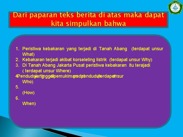 Dari paparan teks berita di atas maka dapat kita simpulkan bahwa 1. Peristiwa kebakaran