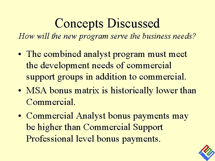 Concepts Discussed How will the new program serve the business needs? • The combined