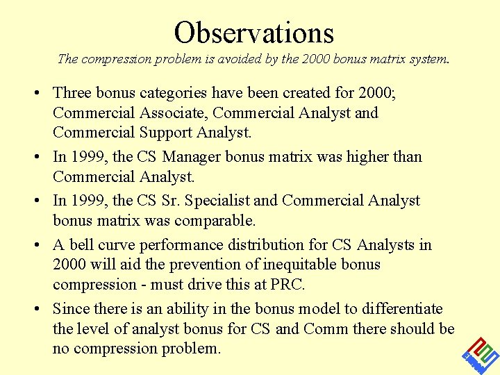 Observations The compression problem is avoided by the 2000 bonus matrix system. • Three