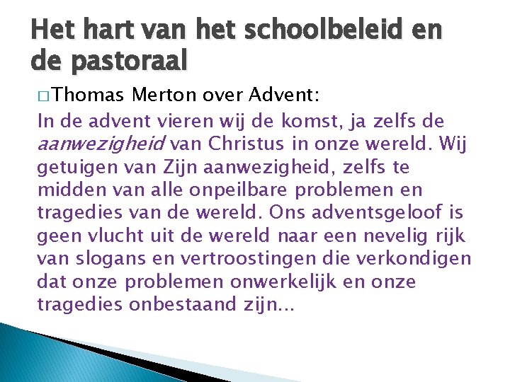 Het hart van het schoolbeleid en de pastoraal � Thomas Merton over Advent: In