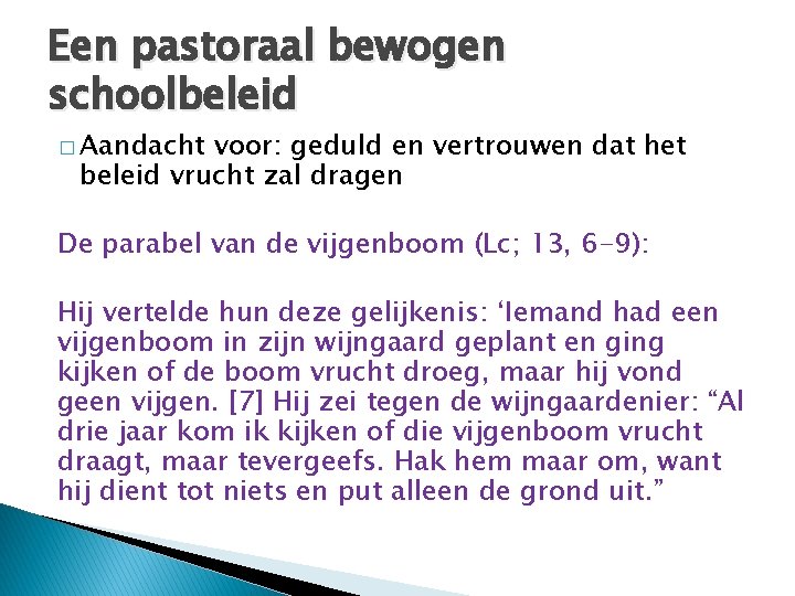 Een pastoraal bewogen schoolbeleid � Aandacht voor: geduld en vertrouwen dat het beleid vrucht