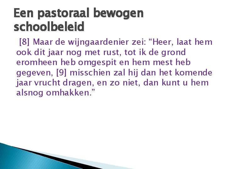 Een pastoraal bewogen schoolbeleid [8] Maar de wijngaardenier zei: “Heer, laat hem ook dit