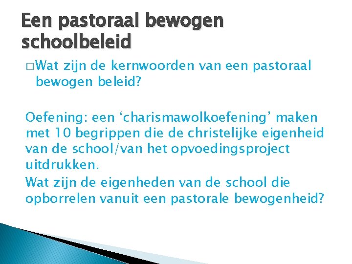 Een pastoraal bewogen schoolbeleid � Wat zijn de kernwoorden van een pastoraal bewogen beleid?